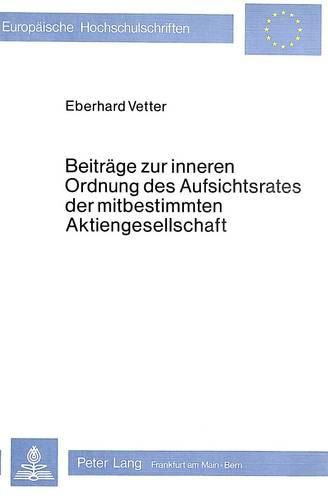 Cover image for Beitraege Zur Inneren Ordnung Des Aufsichtsrates Der Mitbestimmten Aktiengesellschaft: Eine Untersuchung Zum Mitbestg 1976