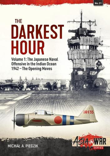 Cover image for The Darkest Hour: Volume 1 - The Japanese Offensive in the Indian Ocean