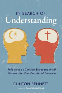 Cover image for In Search of Understanding: Reflections on Christian Engagement with Muslims After Four Decades of Encounter