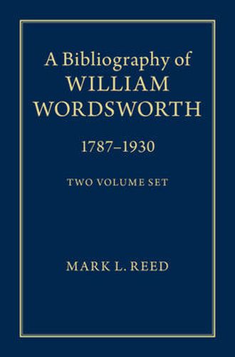 Cover image for A Bibliography of William Wordsworth 2 Volume Hardback Set: 1787-1930