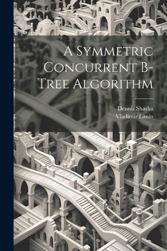 Cover image for A Symmetric Concurrent B-tree Algorithm