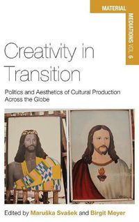 Cover image for Creativity in Transition: Politics and Aesthetics of Cultural Production Across the Globe
