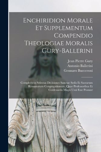 Cover image for Enchiridion Morale Et Supplementum Compendio Theologiae Moralis Gury-ballerini