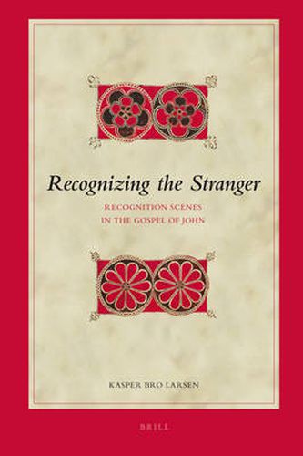 Recognizing the Stranger: Recognition Scenes in the Gospel of John