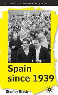 Cover image for Spain Since 1939: From Margins to Centre Stage