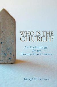 Cover image for Who Is the Church? An Ecclesiology for the Twenty-First Century