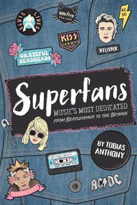 Cover image for Superfans: Music's most dedicated: From the Beatlemania to the Beyhive