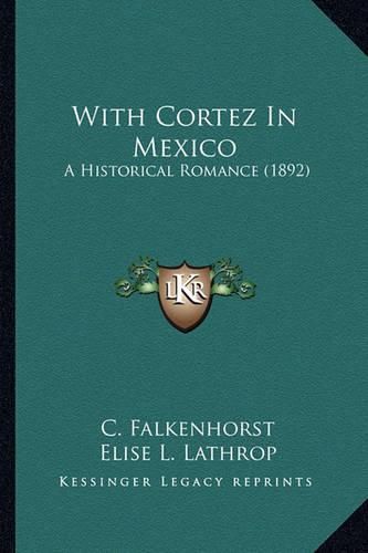 With Cortez in Mexico: A Historical Romance (1892)