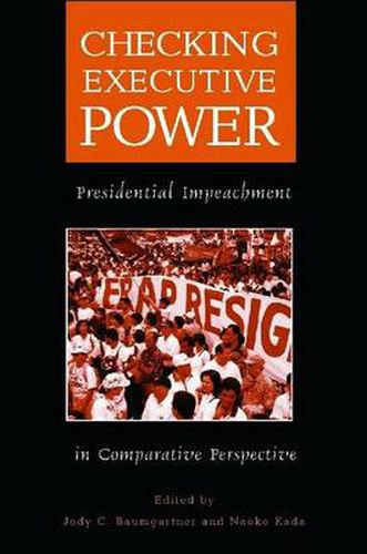 Cover image for Checking Executive Power: Presidential Impeachment in Comparative Perspective