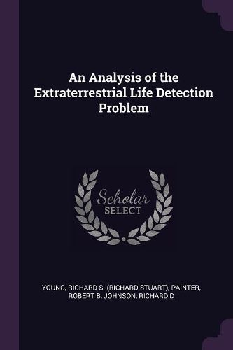 Cover image for An Analysis of the Extraterrestrial Life Detection Problem