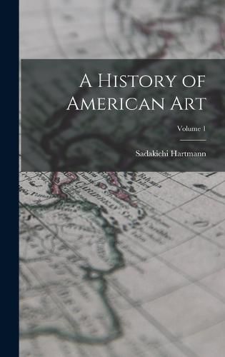 A History of American Art; Volume 1