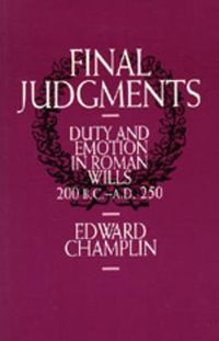 Cover image for Final Judgments: Duty and Emotion in Roman Wills, 200 B.C.-A.D. 250