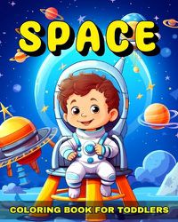 Cover image for Space Coloring Book for Toddlers