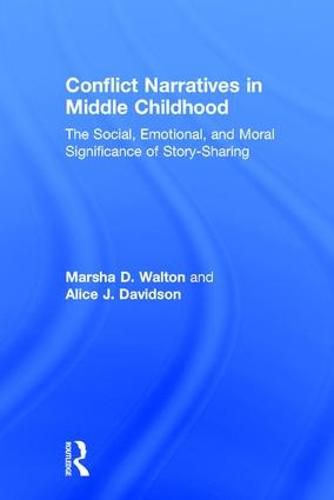 Cover image for Conflict Narratives in Middle Childhood: The Social, Emotional, and Moral Significance of Story-Sharing