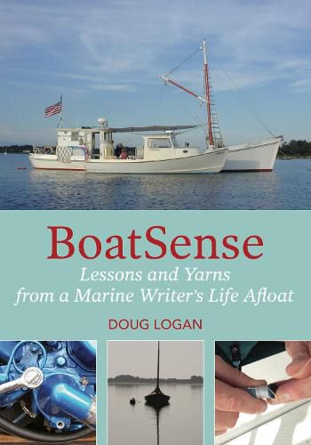 Cover image for Boatsense: Lessons and Yarns from a Marine Writer's Life Afloat