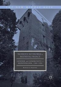 Cover image for Women's Networks in Medieval France: Gender and Community in Montpellier, 1300-1350