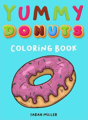 Cover image for Yummy Donuts Coloring Book: An Hilarious, Irreverent and Yummy coloring book for Adults perfect for relaxation and stress relief