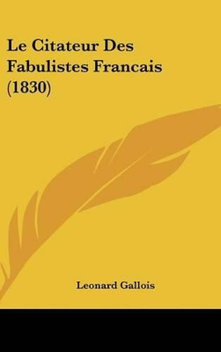 Cover image for Le Citateur Des Fabulistes Francais (1830)