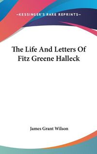 Cover image for The Life and Letters of Fitz Greene Halleck