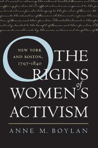 Cover image for The Origins of Women's Activism: New York and Boston, 1797-1840