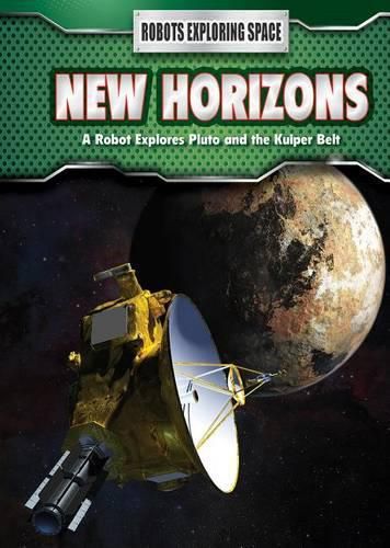 Cover image for New Horizons: A Robot Explores Pluto and the Kuiper Belt