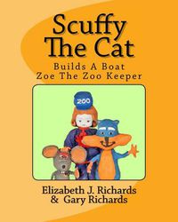 Cover image for Scuffy the Cat Builds a Boat & Helps Zoe the Zoo Keeper