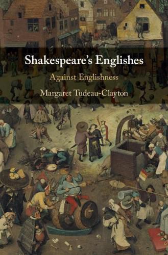 Cover image for Shakespeare's Englishes: Against Englishness