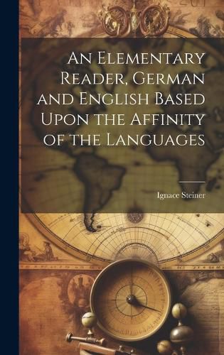 Cover image for An Elementary Reader, German and English Based Upon the Affinity of the Languages