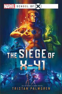 Cover image for The Siege of X-41: A Marvel: School of X Novel