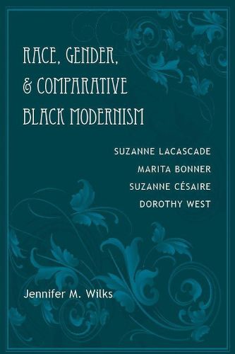 Cover image for Race, Gender, and Comparative Black Modernism: Suzanne Lacascade, Marita Bonner, Suzanne Cesaire, Dorothy West