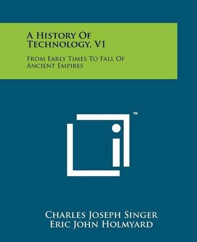 Cover image for A History of Technology, V1: From Early Times to Fall of Ancient Empires