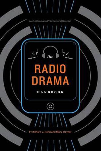 Cover image for The Radio Drama Handbook: Audio Drama in Context and Practice