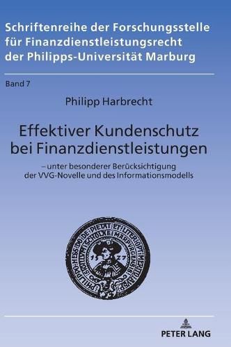 Cover image for Effektiver Kundenschutz Bei Finanzdienstleistungen: - Unter Besonderer Beruecksichtigung Der Vvg Novelle Und Des Informationsmodells