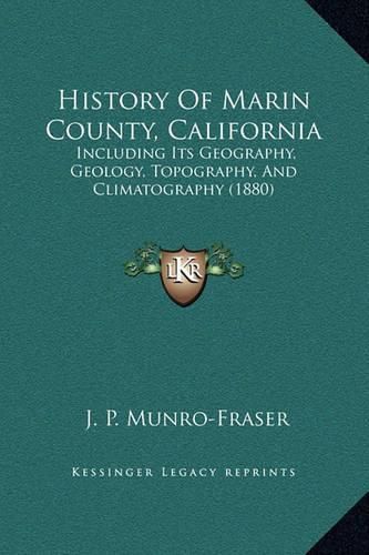 History of Marin County, California: Including Its Geography, Geology, Topography, and Climatography (1880)