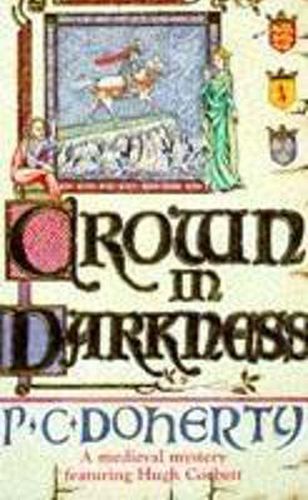 Crown in Darkness (Hugh Corbett Mysteries, Book 2): A gripping medieval mystery of the Scottish court