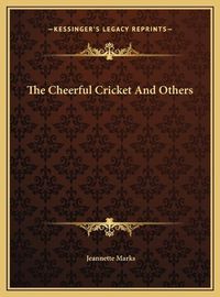 Cover image for The Cheerful Cricket and Others the Cheerful Cricket and Others