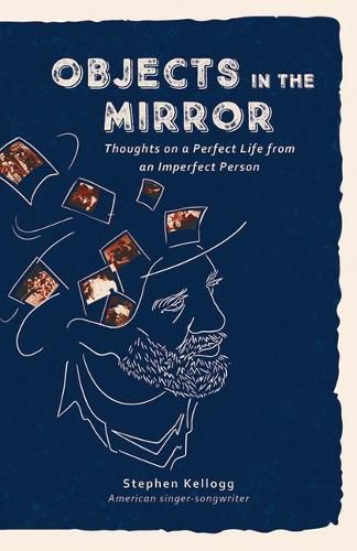 Cover image for Objects in the Mirror: Thoughts on a Perfect Life from an Imperfect Person