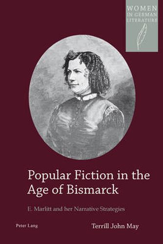 Popular Fiction in the Age of Bismarck: E. Marlitt and her Narrative Strategies