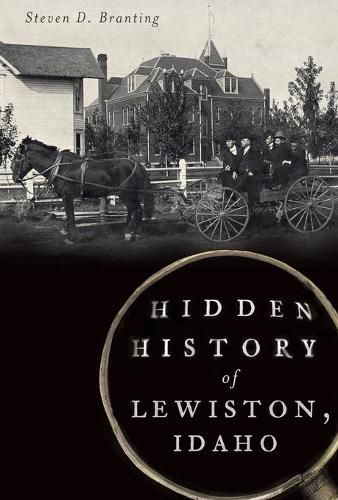 Cover image for Hidden History of Lewiston, Idaho