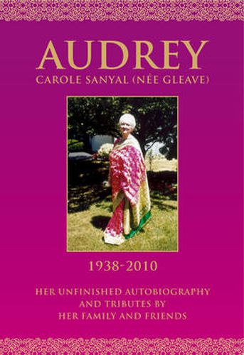 Cover image for Audrey Sanyal: Her Unfinished Auto Biography and Tributes by Her Family and Friends