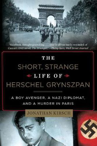 Cover image for The Short, Strange Life of Herschel Grynszpan: A Boy Avenger, a Nazi Diplomat, and a Murder in Paris