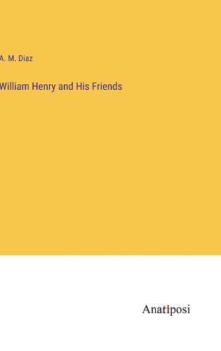 Cover image for William Henry and His Friends