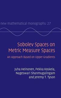 Cover image for Sobolev Spaces on Metric Measure Spaces: An Approach Based on Upper Gradients