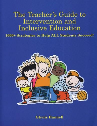 Cover image for The Teacher's Guide to Intervention and Inclusive Education: 1000+ Strategies to Help ALL Students Succeed!