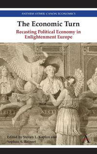 Cover image for The Economic Turn: Recasting Political Economy in Enlightenment Europe