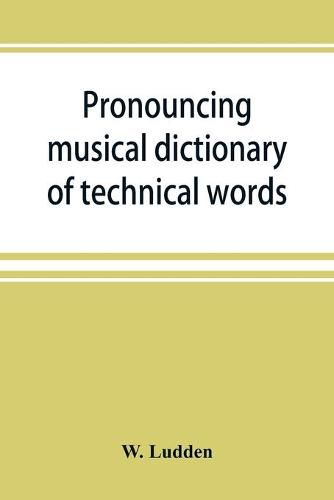 Cover image for Pronouncing musical dictionary of technical words, phrases and abbreviations