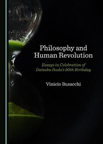 Cover image for Philosophy and Human Revolution: Essays in Celebration of Daisaku Ikeda's 90th Birthday