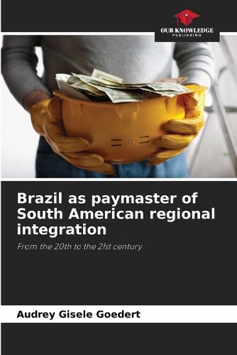 Cover image for Brazil as paymaster of South American regional integration