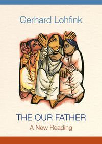 Cover image for The Our Father: A New Reading