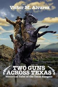 Cover image for Two Guns Across Texas: Historical Tales of the Texas Rangers